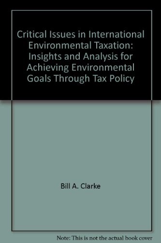 critical issues in international environmental taxation insights and analysis for achieving environmental