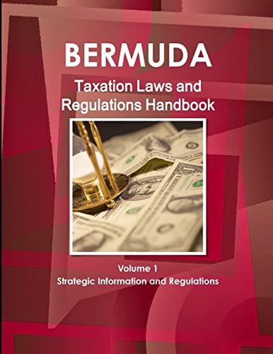bermuda taxation laws and regulations handbook volume 1 strategic information and regulations  ibp usa