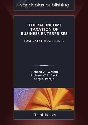 federal income taxation of business enterprises cases statutes rulings  2010  richard a. westin, richard c.e.