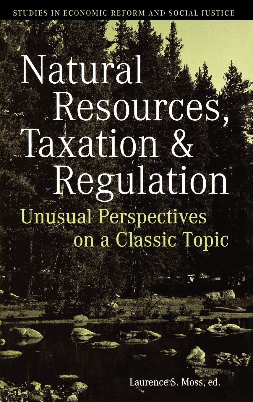 natural resources taxation and regulation unusual perpsectives on a classic topic 1st edition moss, laurence