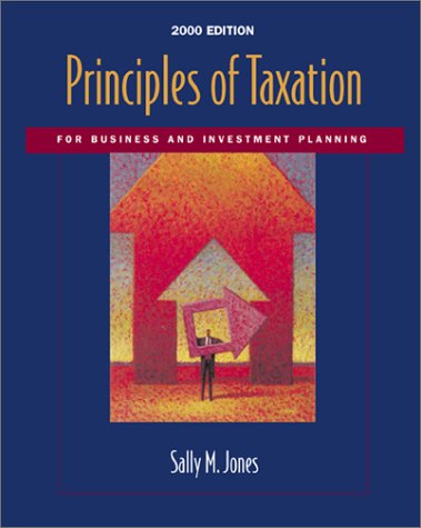 principles of taxation for business and investment planning 2000 3rd edition jones, sally m., sally