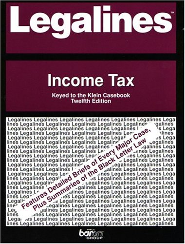 legalines income taxation adaptable to twelfth edition of the klein casebook 12th edition scott m. burbank