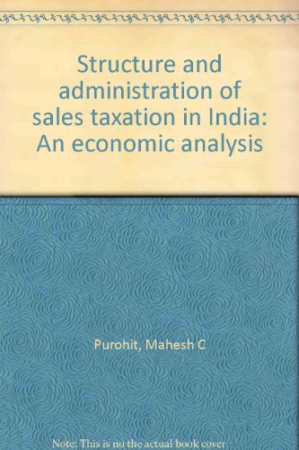 structure and administration of sales taxation in india an economic analysis 2nd edition mahesh c purohit
