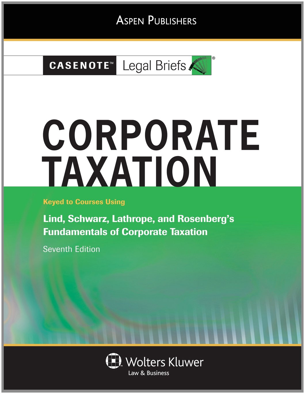 casenote legal s corporate taxation keyed to lind schwartz lathrope and rosenbergs fundamentals of corporate