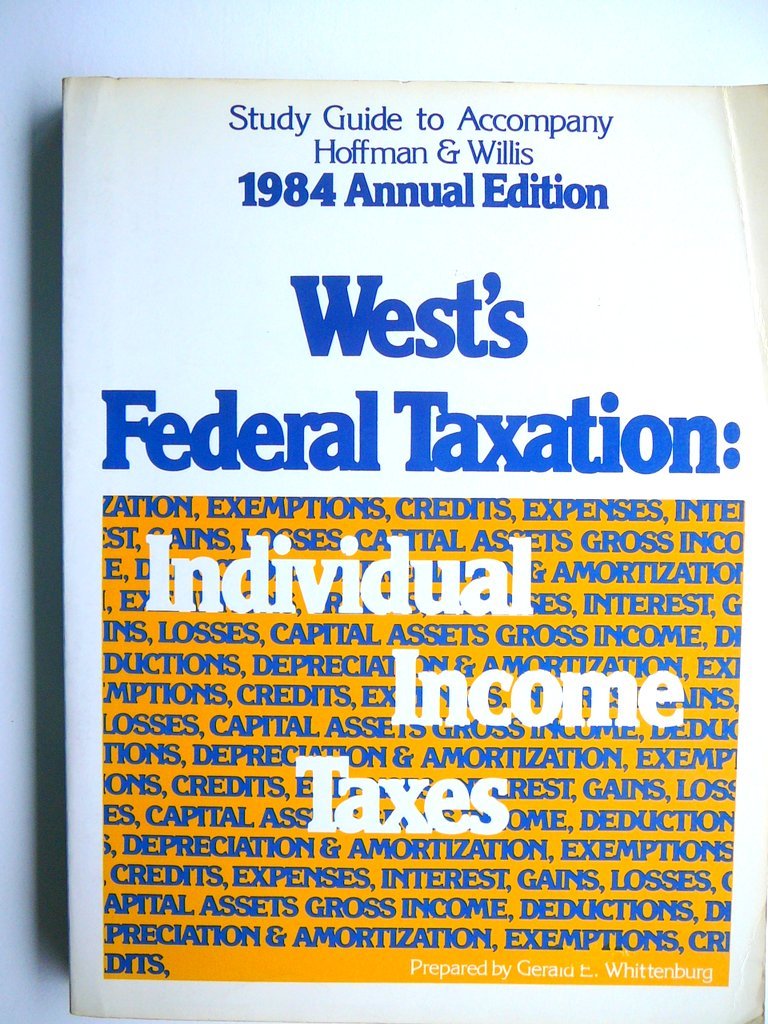 study guide to accompany hoffman and willis 1984 annual edition wests federal taxation individual income