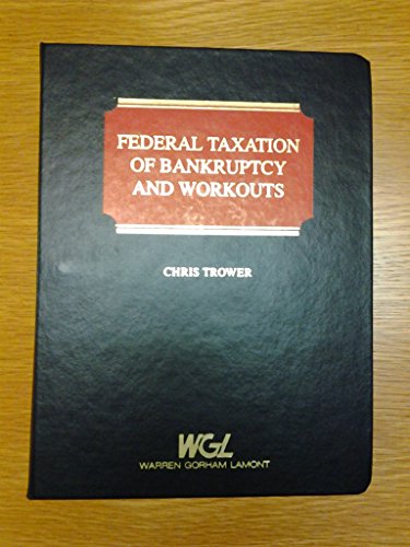 federal taxation of bankruptcy and workouts  chris trower 0685695719, 9780685695715