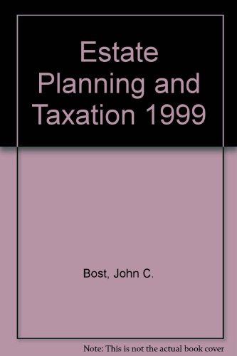 estate planning and taxation 1999 annual edition 10th edition bost 0787249823, 9780787249823
