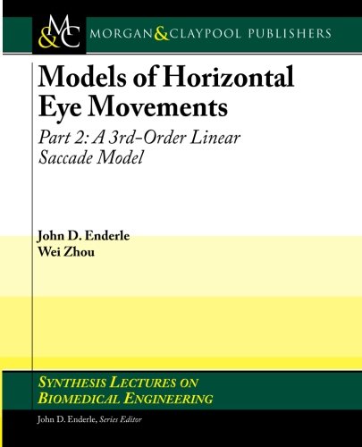 models of horizontal eye movements part 2 a 3rd order linear saccade model 1st edition enderle, john d.,