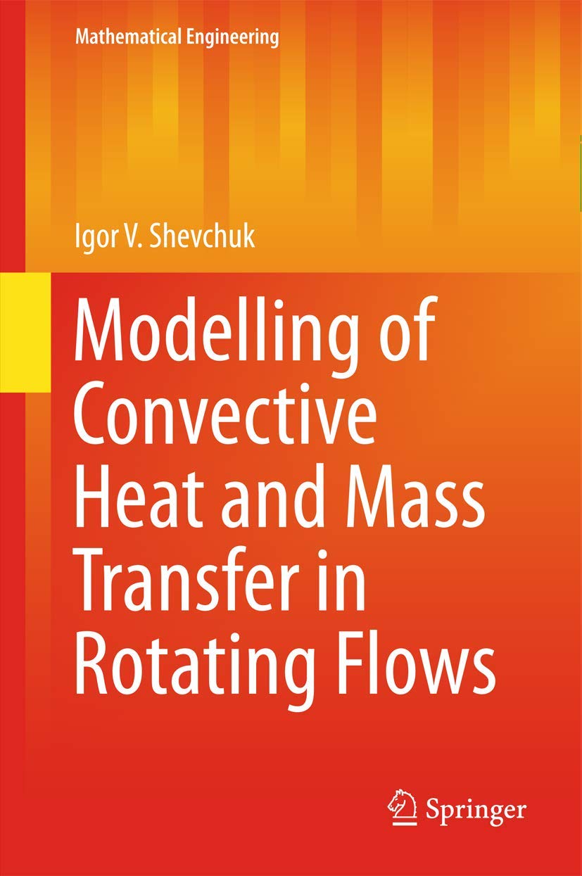 modelling of convective heat and mass transfer in rotating flows 1st edition shevchuk, igor v. 3319209604,