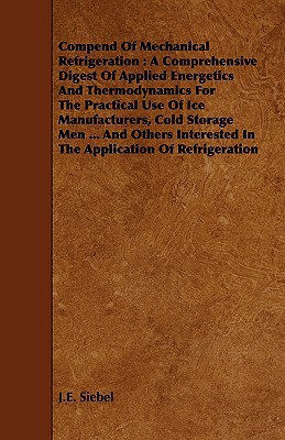 compend of mechanical refrigeration  siebel, j. e. 1443741965, 9781443741965