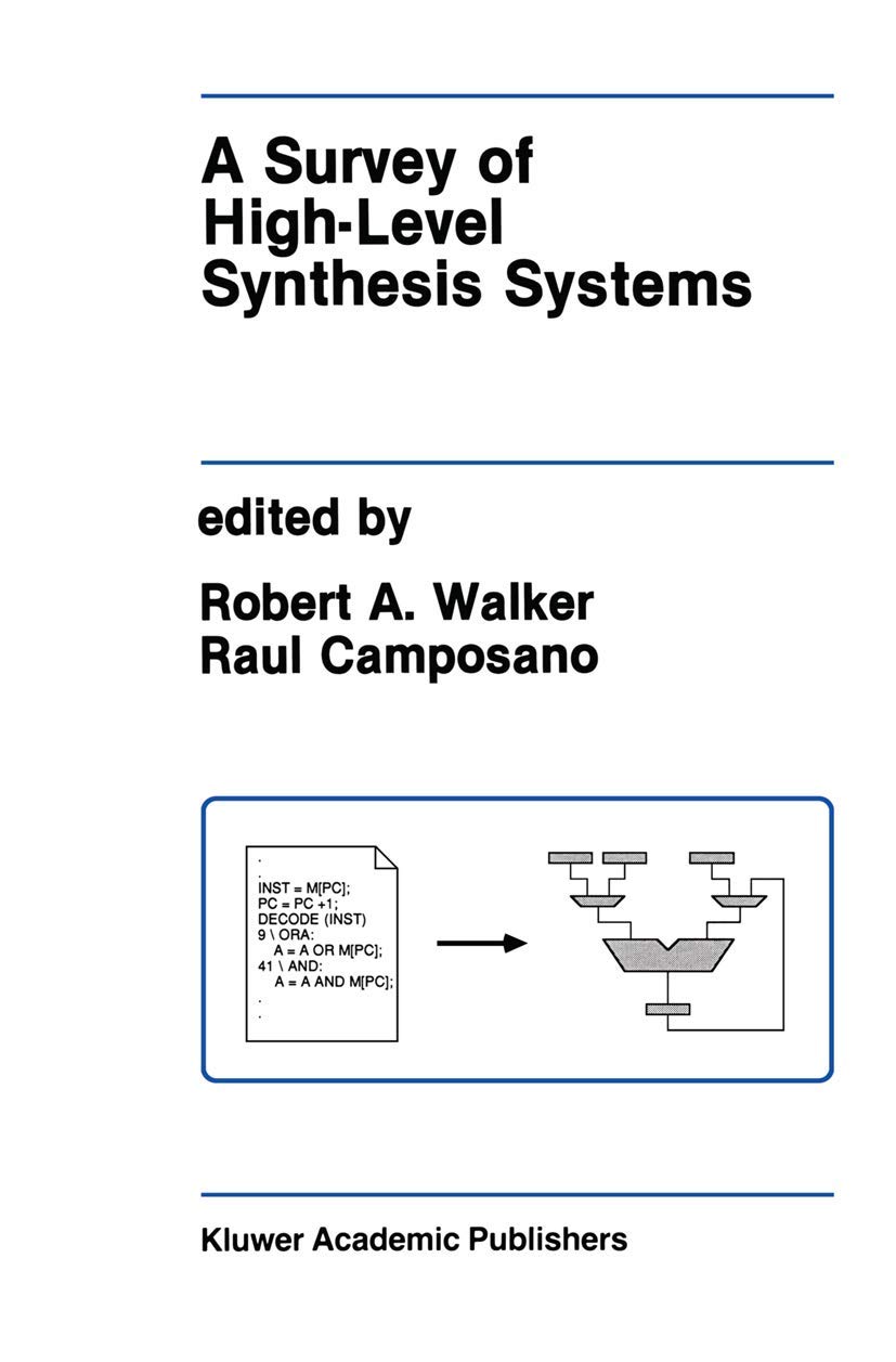 a survey of high level synthesis systems 1991st edition walker, robert a. 0792391586, 9780792391586