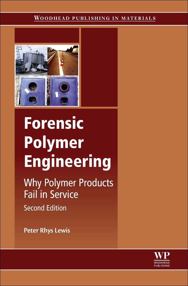 forensic polymer engineering 2nd edition why polymer products fail in service 2nd edition lewis, peter rhys