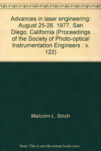 advances in laser engineering august 25 26 1977 san diego california  malcolm l. stitch, eric j. woodbury