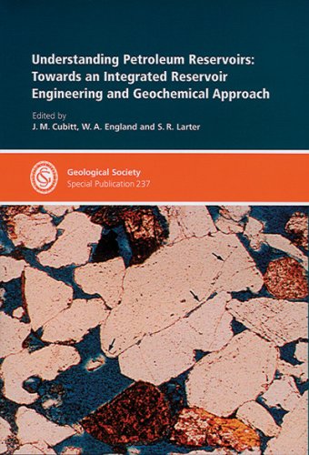 understanding petroleum reservoirs towards an integrated reservoir engineering and geochemical approach 1st