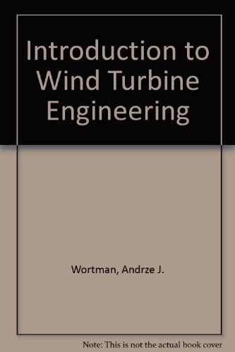 introduction to wind turbine engineering 1st edition wortman, andrze j 0250405628, 9780250405626
