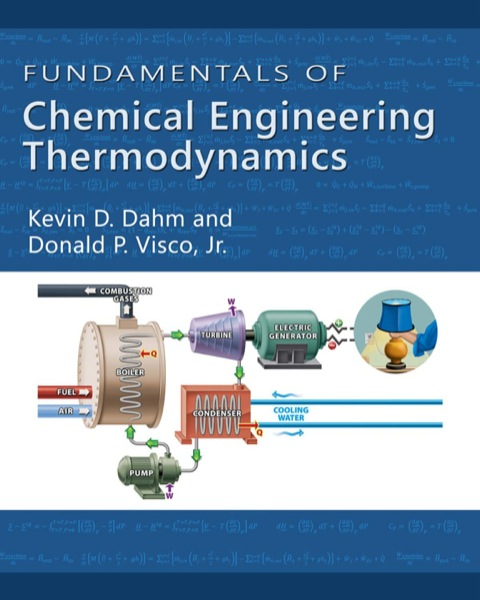 fundamentals of chemical engineering thermodynamics 001st edition dahm, kevin d., visco, donald p.
