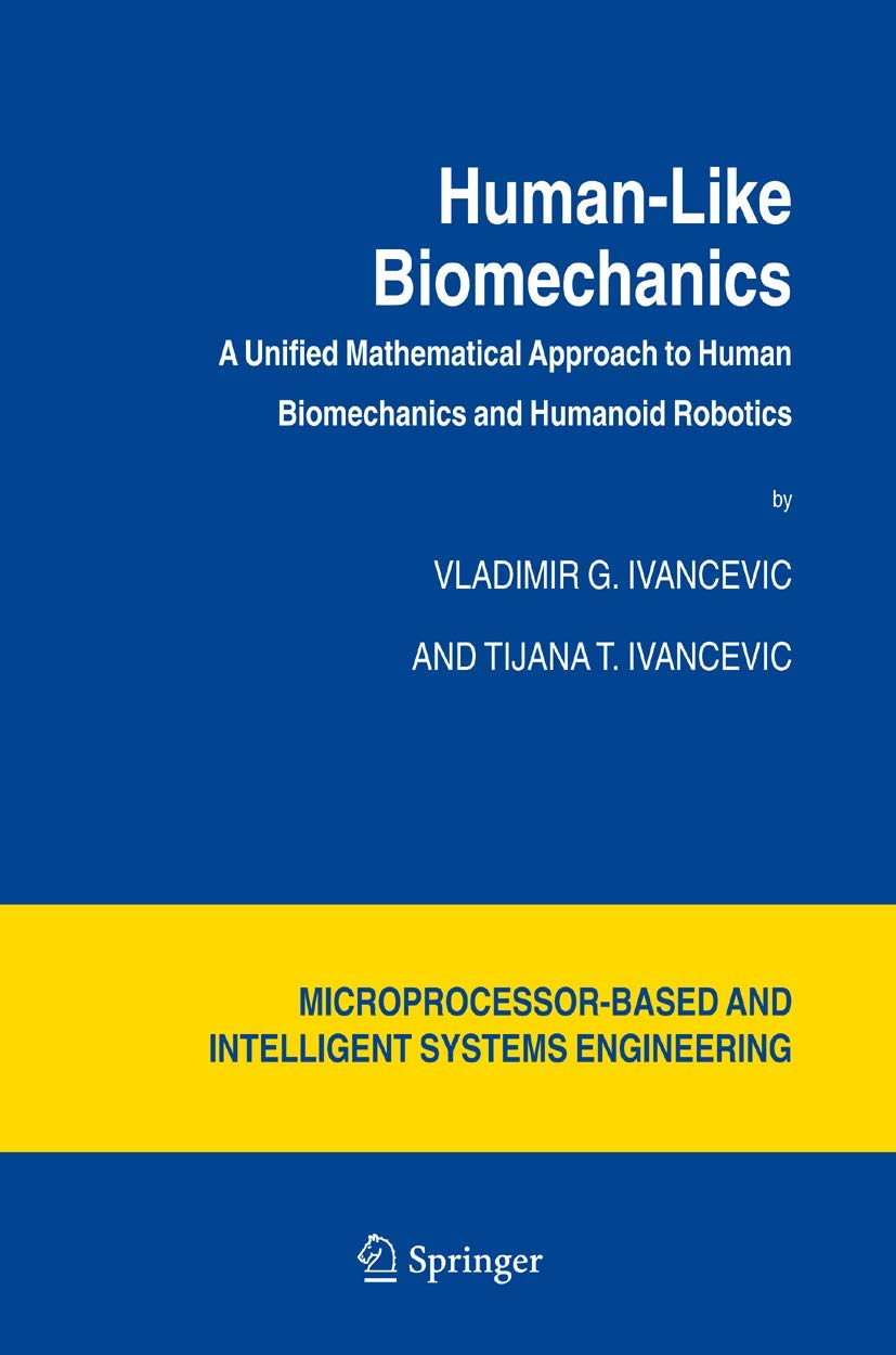 human like biomechanics a unified mathematical approach to human biomechanics and humanoid robotics 1st