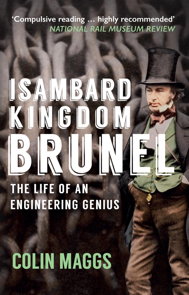 isambard kingdom brunel the life of an engineering genius reprint edition 1st edition maggs mbe, colin