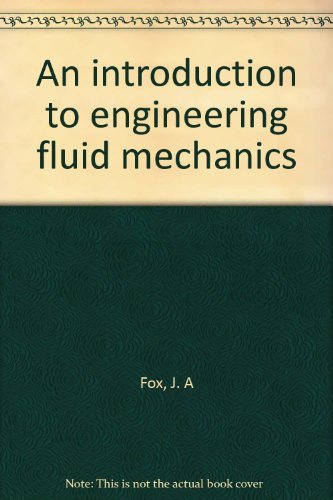 introduction to engineering fluid mechanics j. a. fox 0070217505, 9780070217508