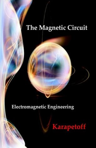 the magnetic circuit electromagnetic engineering v. karapetoff 1929148372, 9781929148370
