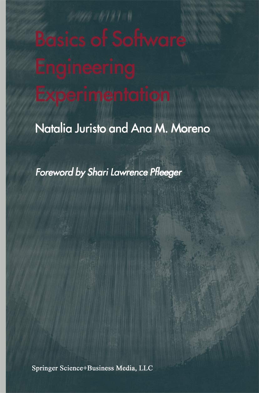 basics of software engineering experimentation 1st edition juristo, natalia, moreno, ana m. 1441950117,
