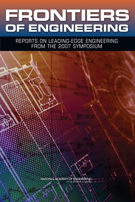 frontiers of engineering reports on leading edge engineering from the 2007 symposium  national academy of