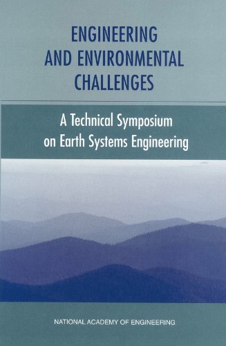 engineering and environmental challenges technical symposium on earth systems engineering  national academy