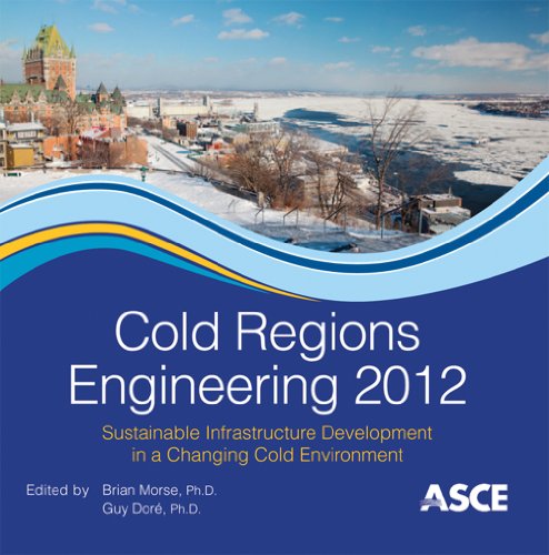 cold regions engineering 2012 cdr edition brian morse, editor, guy dore 0784412472, 9780784412473