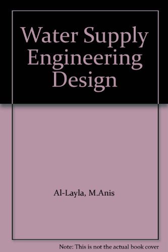 water supply engineering design 1st edition al layla m. anis, ahmad shamin, middlebrooks e. joe 0250401479,