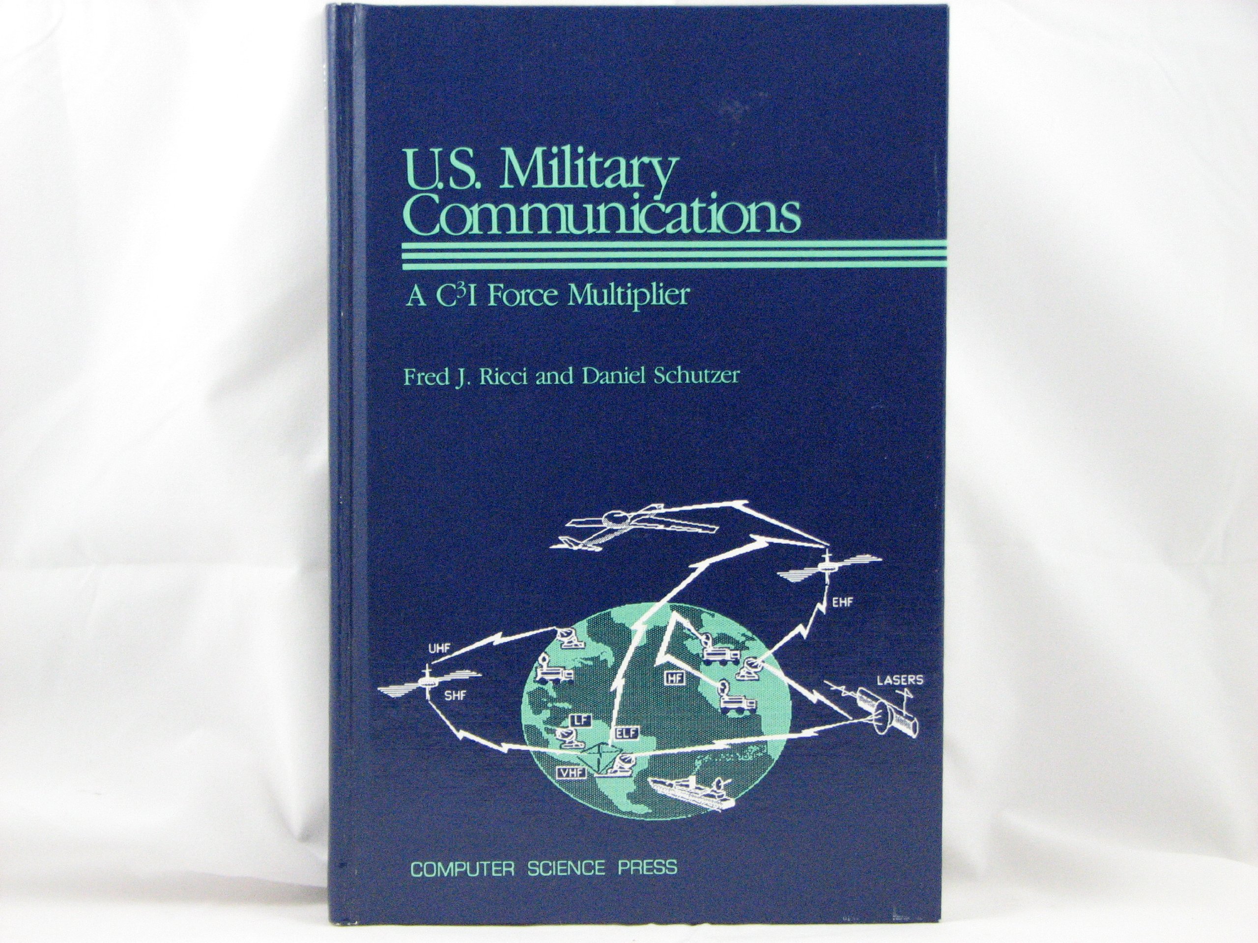 u s military communications a c3i force multiplier 1st edition ricci, fred j., schutzer, daniel 0881750166,