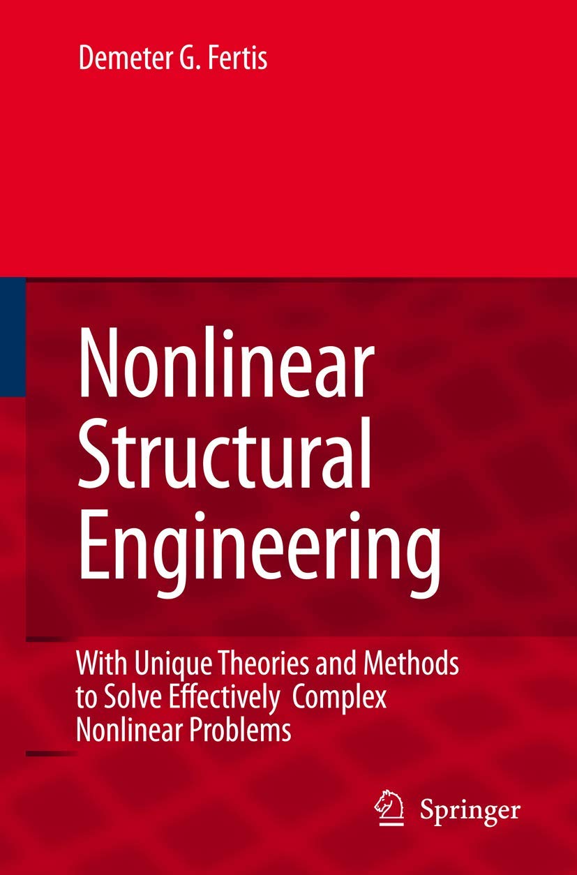 nonlinear structural engineering with unique theories and methods to solve effectively complex nonlinear