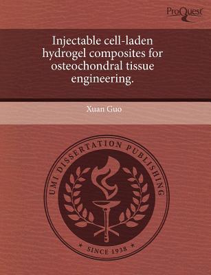 injectable cell laden hydrogel composites for osteochondral tissue engineering  xuan guo 1243853891,