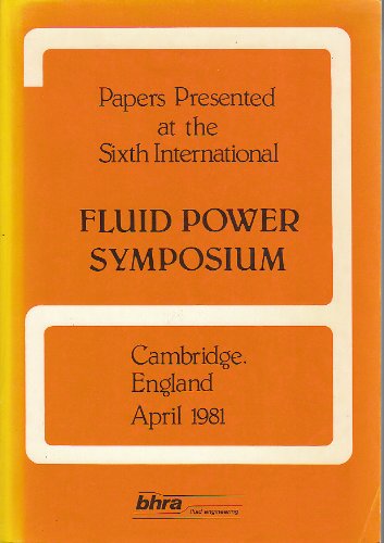 papers presented at the sixth international fluid power symposium held at st johns college cambridge england