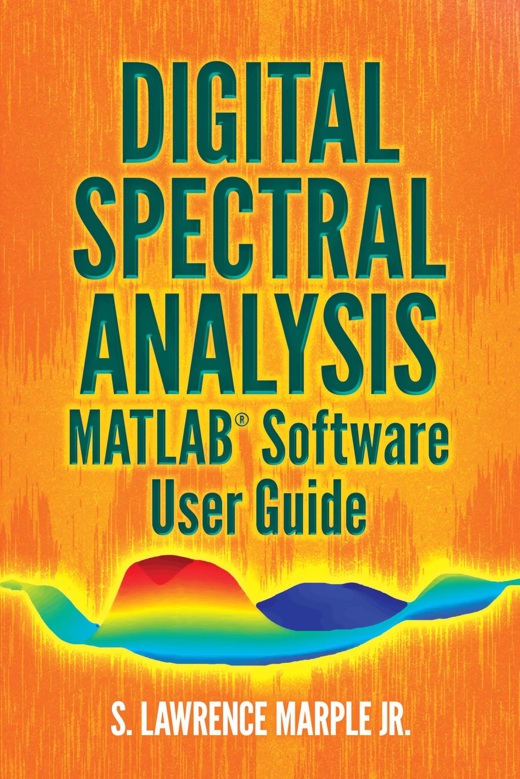 digital spectral analysis matlab software user guide  marple  jr., s. lawrence 0486837386, 9780486837383