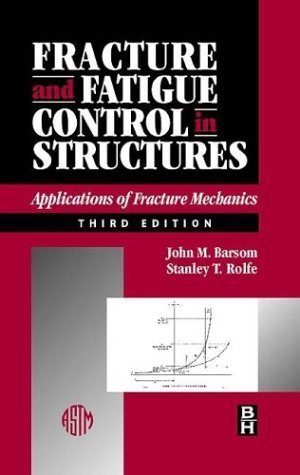 fracture and fatigue control in structures applications of fracture mechanics 3rd edition barsom ph.d. in