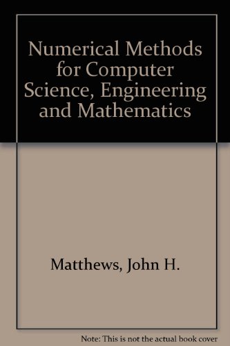 numerical methods for computer science engineering and mathematics  mathews 0136265650, 9780136265658