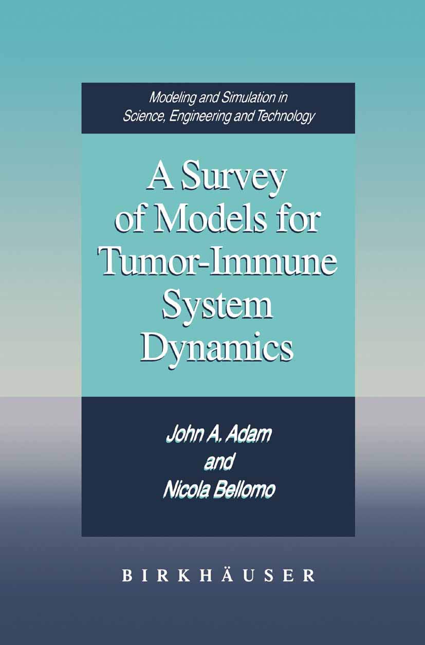 a survey of models for tumor immune system dynamics 1997 edition adam, john a., bellomo, nicola 1461264081,