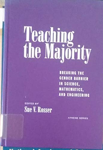 teaching the majority breaking the gender barrier in science mathematics and engineering sue v. rosser