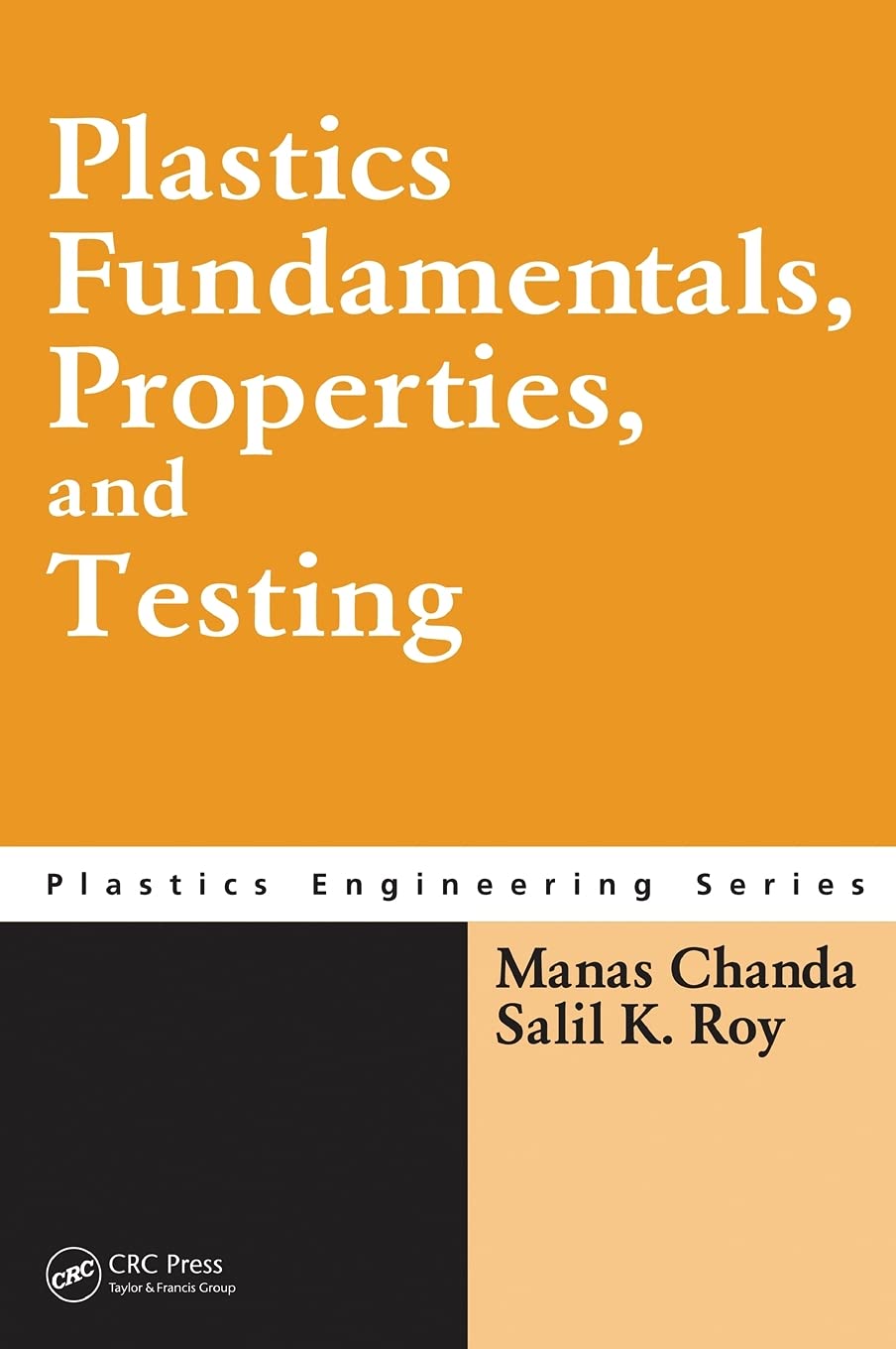 plastics fundamentals properties and testing 1st edition chanda, manas, roy, salil k. 1420080601,