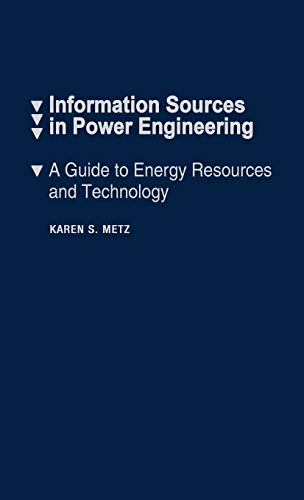 information sources in power engineering a guide to energy resources and technology  davis, charles h., metz,