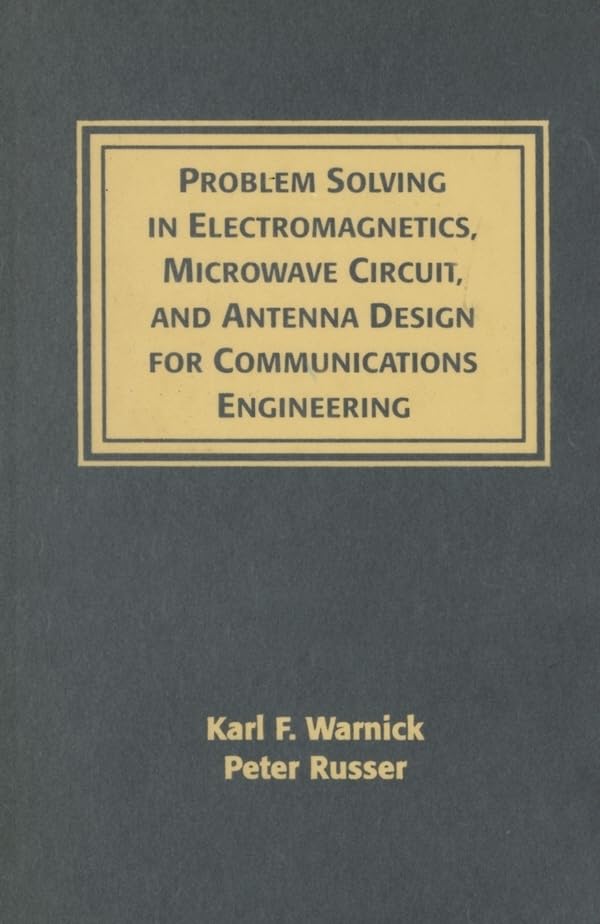 problems solving in electromagnetics microwave circuit and antenna design for communications engineering 
