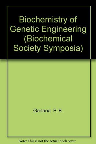 biochemistry of genetic engineering 1st edition garland, p.b., williams, r. (eds.) 0904498085, 9780904498080