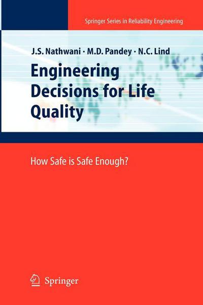 engineering decisions for life quality how safe is safe enough 2009 edition nathwani, jatin s., pandey,