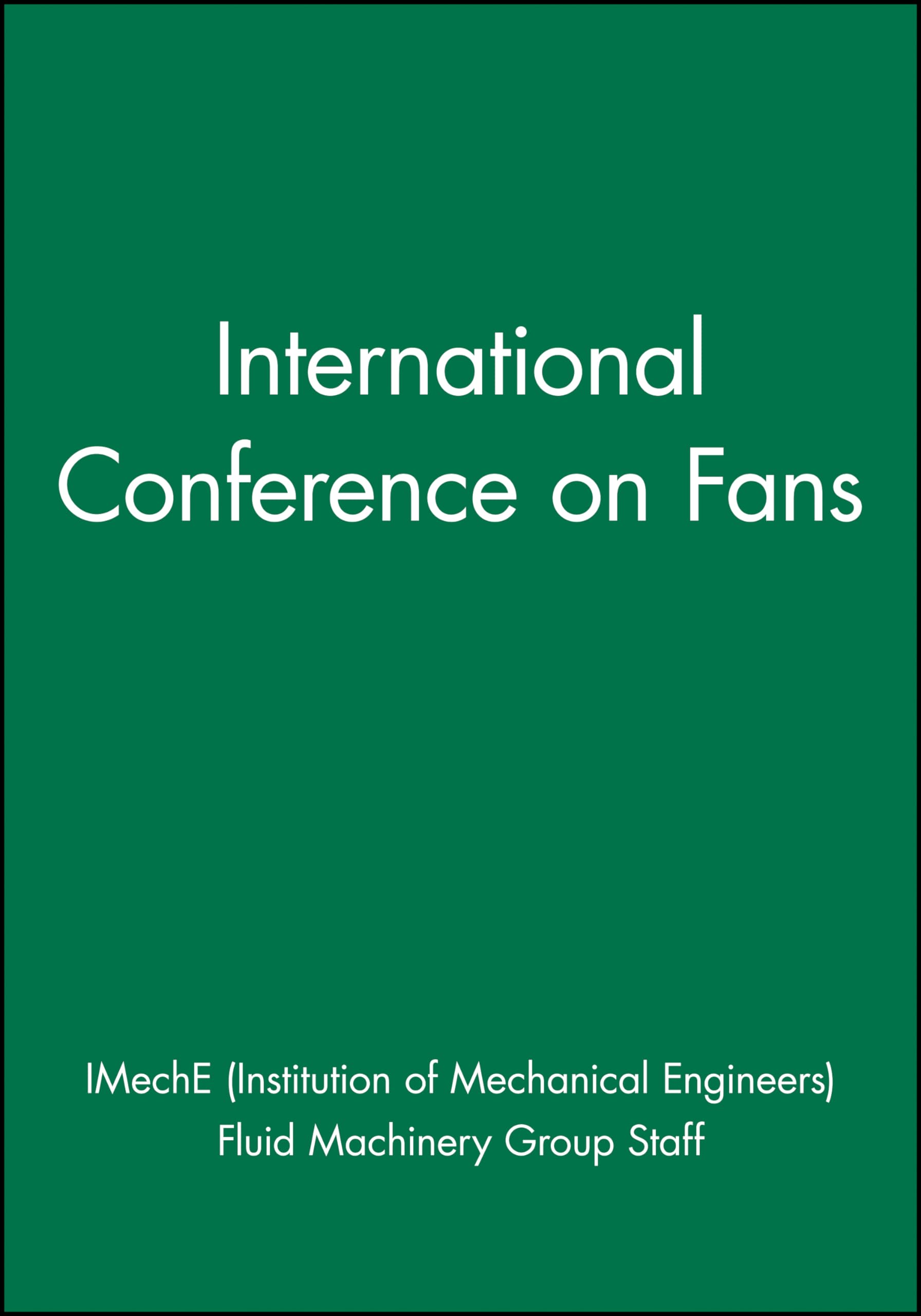 international conference on fans 1st edition imeche (institution of mechanical engineers), fluid machinery