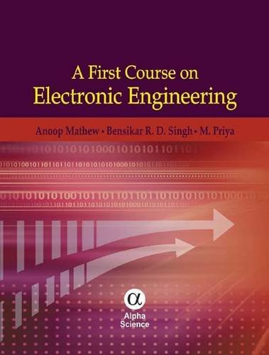 a first course on electronic engineering 1st edition mathew, anoop, singh, bensiker raja, priya, mercy