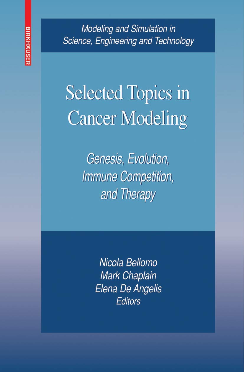 selected topics in cancer modeling genesis evolution immune competition and therapy 2008 edition bellomo,