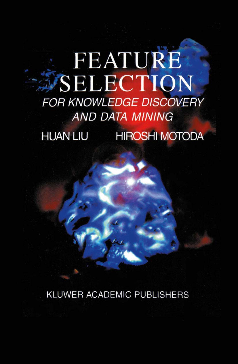 feature selection for knowledge discovery and data mining 1st edition huan liu, motoda, hiroshi 1461376041,