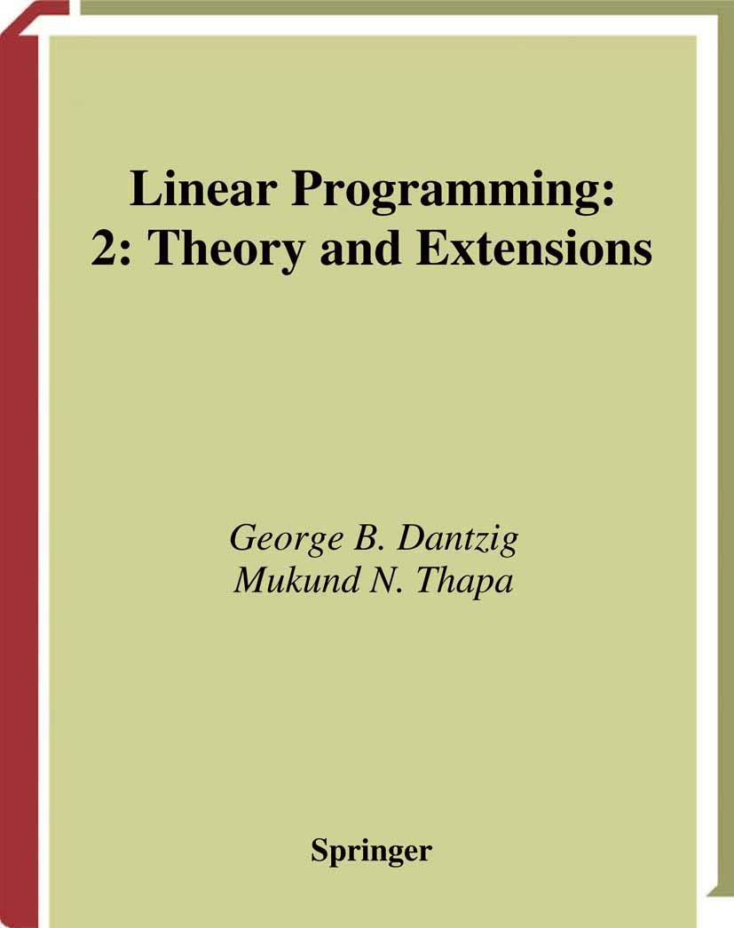 linear programming 2 theory and extensions 1st edition dantzig, george b., thapa, mukund n. 1441931406,