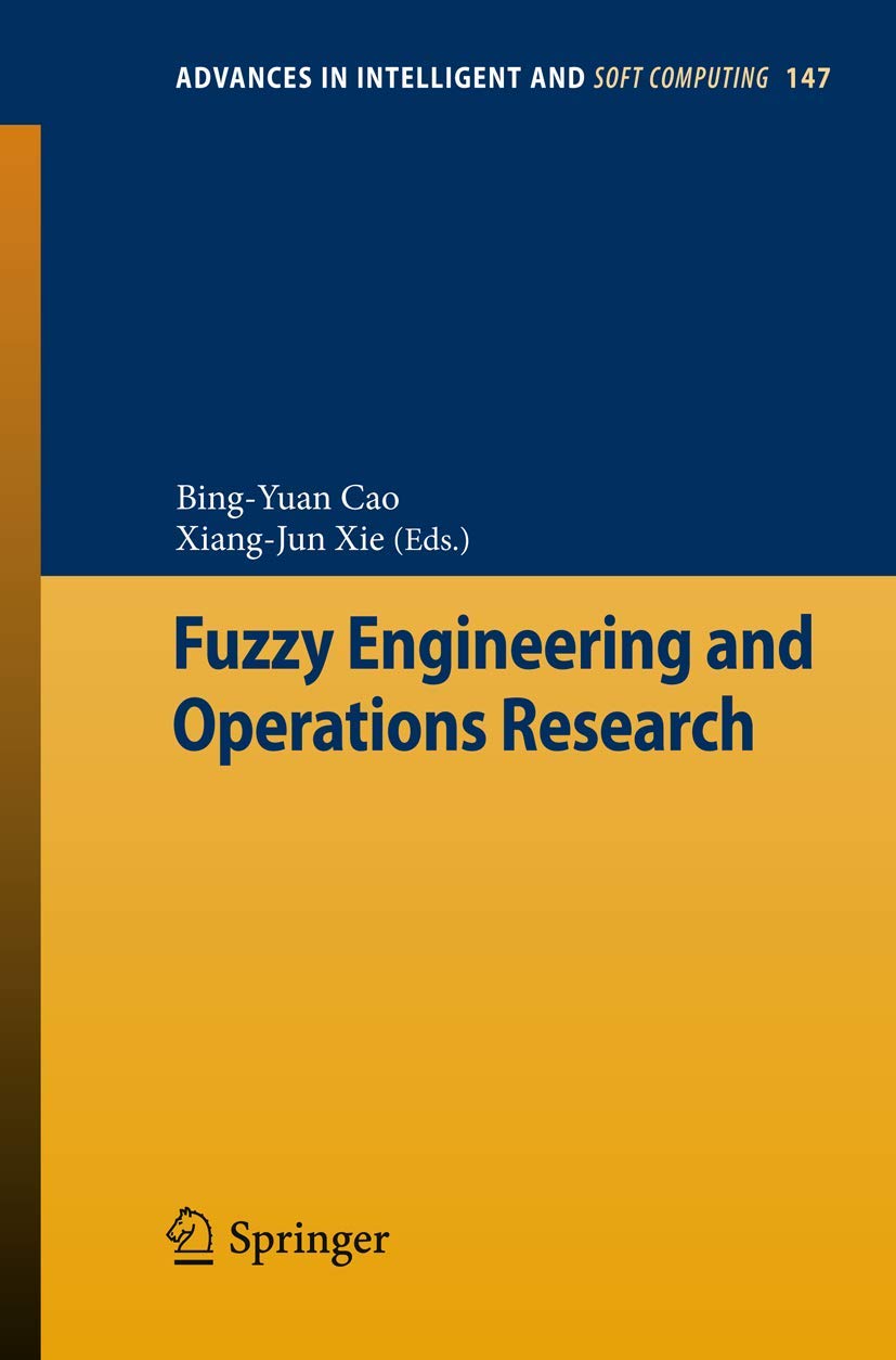 fuzzy engineering and operations research  cao, bing yuan (edt), xie, xiang jun (edt) 3642285910,