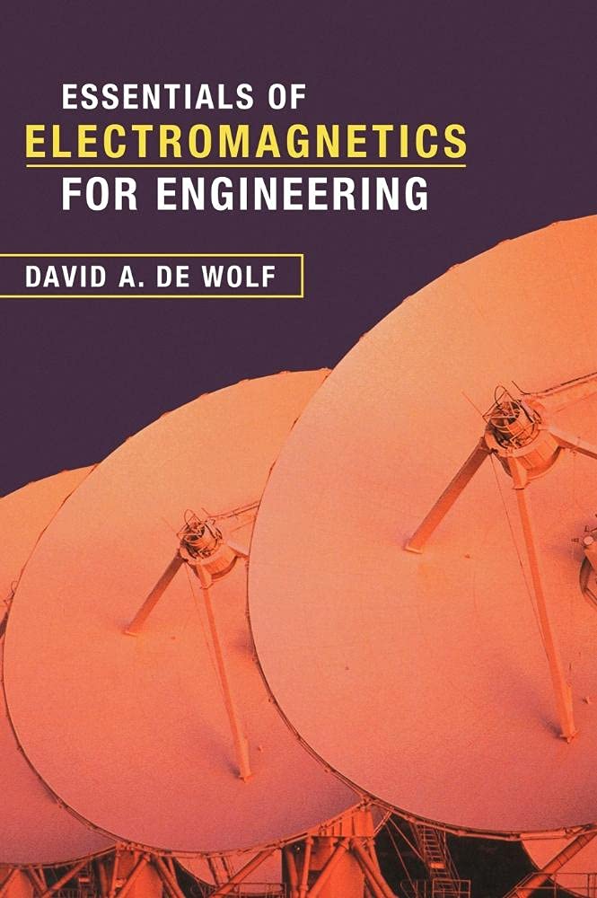 essentials of electromagnetics for engineering 1st edition wolf, david a. de 0521662818, 9780521662819